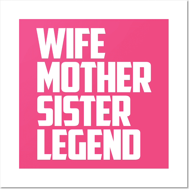 wife mother sister legend Wall Art by FanaticTee